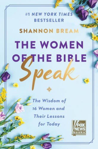 The Women of the Bible Speak: The Wisdom of 16 Women and Their Lessons fo - GOOD