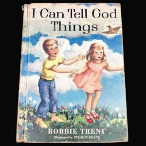 I Can Tell God Things Robbie Trent Vtg 1954 HC Christian Childrens Nursery Book