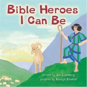 Bible Heroes I Can Be - Board book, by Eisenberg Ann - Acceptable n
