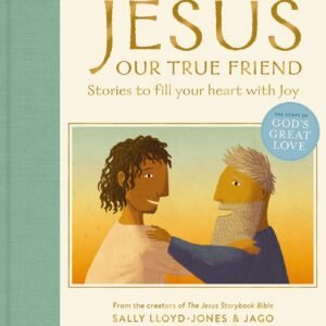 Jesus, Our True Friend: Stories to Fill Your Heart With Joy (The Story of Go...