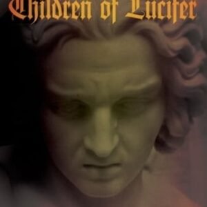 Children of Lucifer: The Origins of Modern Religious Satanism by Ruben Van Luijk