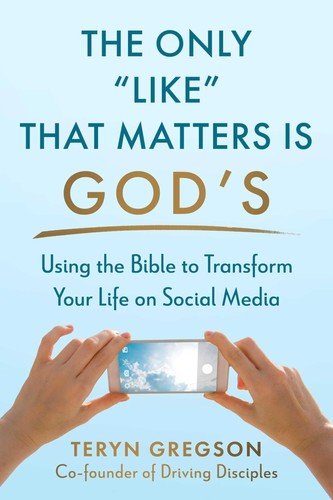 The Only Like That Matters Is God's: Using the Bible to Transform Your Life ...