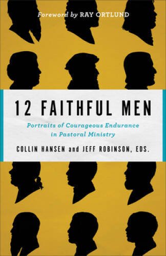 12 Faithful Men: Portraits of Courageous Endurance in Pasto - VERY GOOD