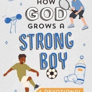 How God Grows a Strong Boy: A Devotional - Elijah Adkins