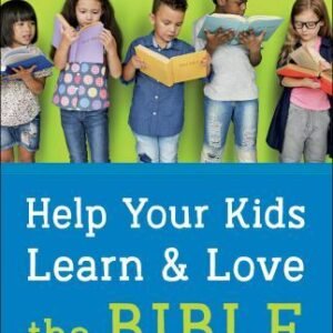 Help Your Kids Learn and Love the Bible by Cooley, Danika