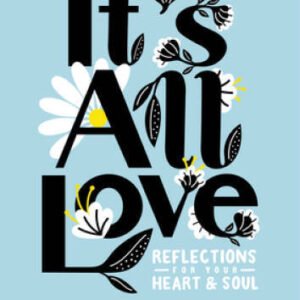 Its All Love: Reflections for Your Heart  Soul - Hardcover - GOOD