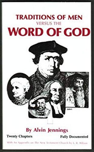 Traditions of Men Versus the Word of God Paperback Alvin Jennings