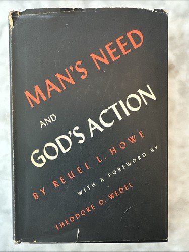 “Man's Need and God's Action” by Reuel L Howe1 1953 First Edition Hardcover DJ