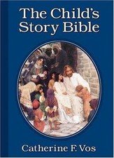 The Child's Story Bible by Vos, Catherine F.