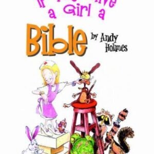 If You Give a Girl a Bible - Hardcover By Holmes, Andy - GOOD