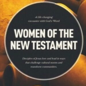 Women of the New Testament: A Bible Study on How Followers of Jesus Transcended