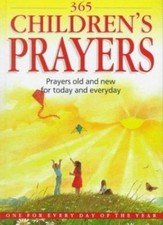 365 Children's Prayers: Prayers Old and New for Today and Everyday