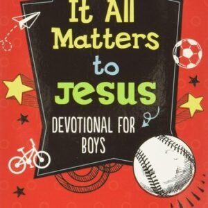 It All Matters to Jesus Devotional for Boys: Bullies, Bikes, and Baseball. ....