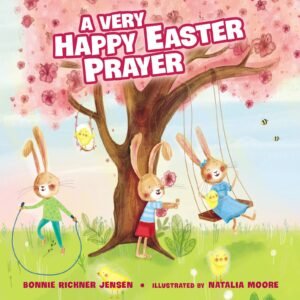 A Very Happy Easter Prayer: An Easter and Springtime Prayer Book for Kids (A...