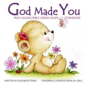 Children's Catholic Book for Girls: God Made You: Watercolor Illustrated Bib...