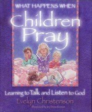 What Happens When Children Pray: Learning to Talk and Listen to God