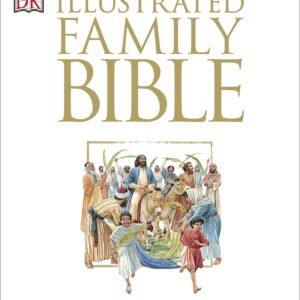 Illustrated Family Bible: Understanding the Greatest Story Ever Told (DK Bib...