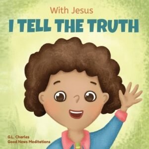With Jesus I tell the truth: A Christian children's rhyming book empowering...